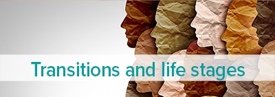 Transitions and life stages