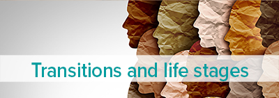 Transitions and life stages