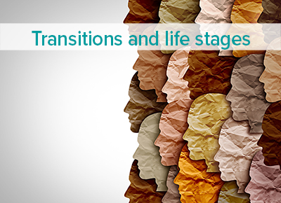 Transitions and life stages